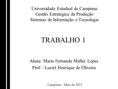TRABALHO 1 Aluna: Maria Fernanda Miiller Lopes