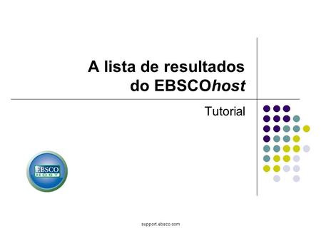 Support.ebsco.com A lista de resultados do EBSCOhost Tutorial.