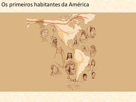 Os primeiros habitantes da América