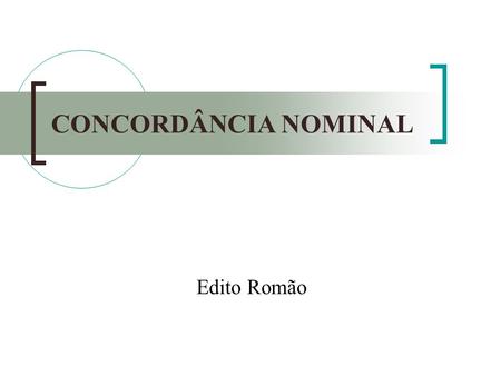 CONCORDÂNCIA NOMINAL Edito Romão.
