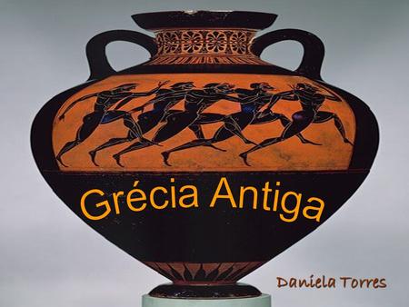 Daniela Torres. A civilização grega tem grande importância na formação cultural e política do Ocidente. Os gregos foram os primeiros a falar em DEMOCRACIA,