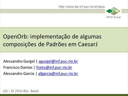 OPUS Group LES | DI |PUC-Rio - Brazil  Alessandro Gurgel | Francisco Dantas.