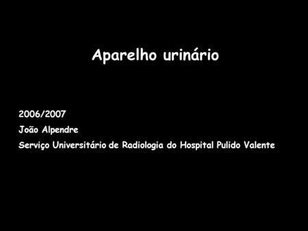 Aparelho urinário 2006/2007 João Alpendre