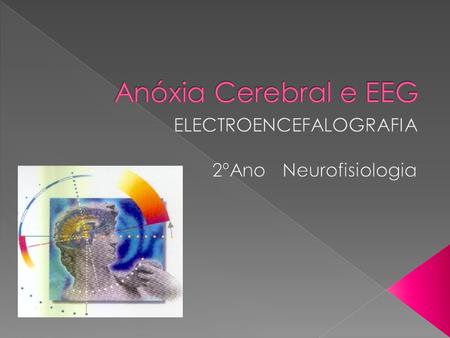 ELECTROENCEFALOGRAFIA 2ºAno Neurofisiologia
