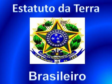 Estatuto da Terra Brasileiro.