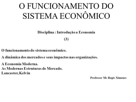 (3) O funcionamento do sistema econômico.