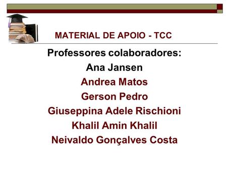 Professores colaboradores: Ana Jansen Andrea Matos Gerson Pedro