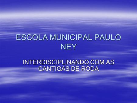 ESCOLA MUNICIPAL PAULO NEY