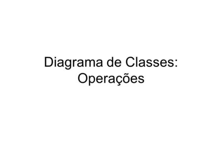 Diagrama de Classes: Operações