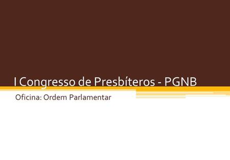 I Congresso de Presbíteros - PGNB