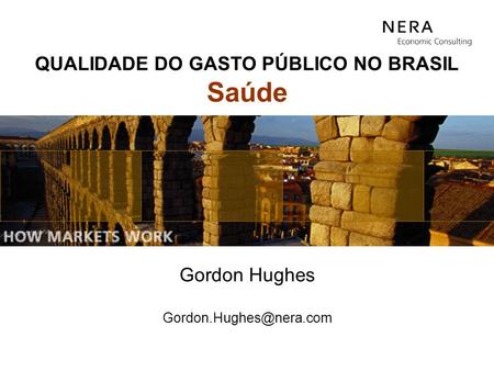 Gordon Hughes QUALIDADE DO GASTO PÚBLICO NO BRASIL Saúde.