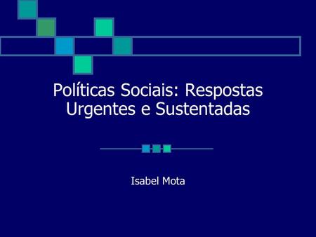 Políticas Sociais: Respostas Urgentes e Sustentadas