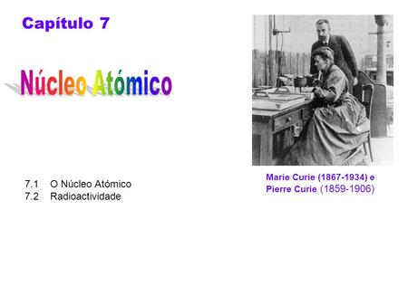 Núcleo Atómico Capítulo O Núcleo Atómico 7.2 Radioactividade