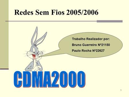 Redes Sem Fios 2005/2006 CDMA2000 Trabalho Realizador por: