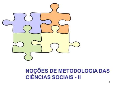 NOÇÕES DE METODOLOGIA DAS CIÊNCIAS SOCIAIS - II