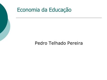 Economia da Educação Pedro Telhado Pereira. Os trabalhadores portugueses apresentam uma baixa instrução.