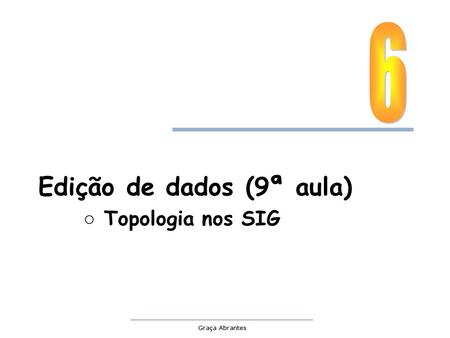 Edição de dados (9ª aula) ○ Topologia nos SIG