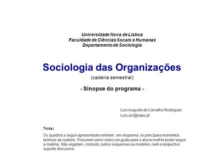 Universidade Nova de Lisboa Faculdade de Ciências Socais e Humanas Departamento de Sociologia     Sociologia das Organizações (cadeira semestral)