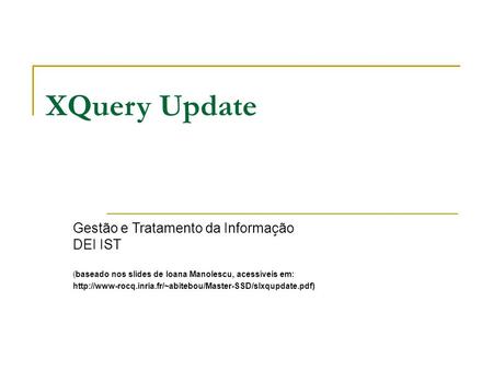 XQuery Update Gestão e Tratamento da Informação DEI IST