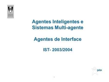 Agentes Inteligentes e Sistemas Multi-agente Agentes de Interface IST- 2003/2004 1.