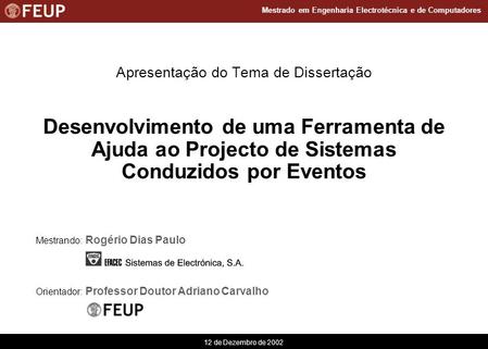 12 de Dezembro de 2002 Mestrado em Engenharia Electrotécnica e de Computadores Mestrando: Rogério Dias Paulo Orientador: Professor Doutor Adriano Carvalho.