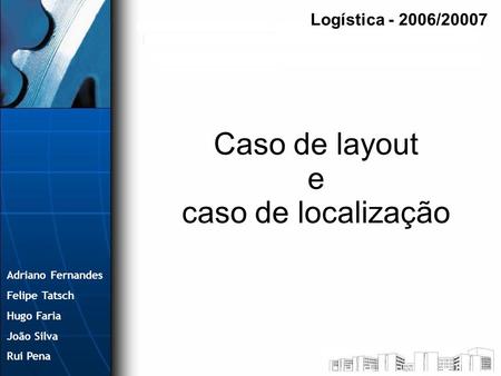 Caso de layout e caso de localização Logística /20007