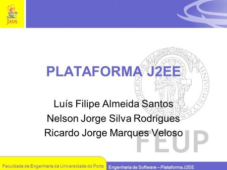 PLATAFORMA J2EE Luís Filipe Almeida Santos