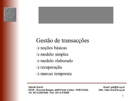1 Gabriel David FEUP - Rua dos Bragas, 4099 Porto Codex - PORTUGAL Tel. 351-2-2041842 - Fax: 351-2-319280   URL: