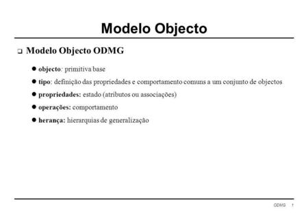 Modelo Objecto Modelo Objecto ODMG objecto: primitiva base