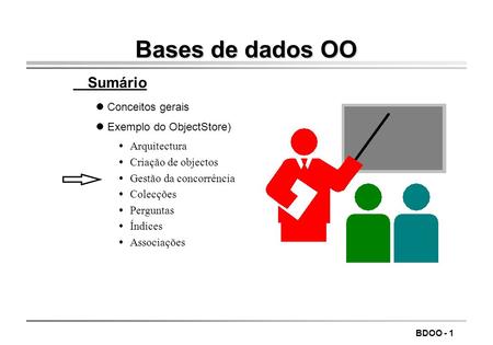 Bases de dados OO Sumário Conceitos gerais Exemplo do ObjectStore)