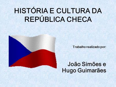 HISTÓRIA E CULTURA DA REPÚBLICA CHECA