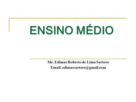 Me. Edimar Roberto de Lima Sartoro  .