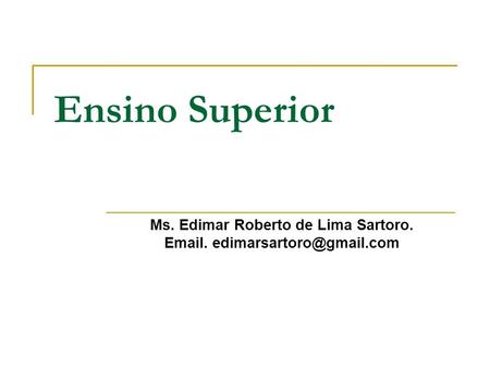 Ms. Edimar Roberto de Lima Sartoro.  .