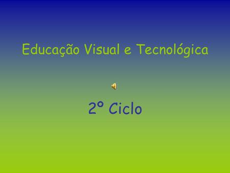 Educação Visual e Tecnológica