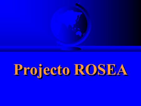 Projecto ROSEA.