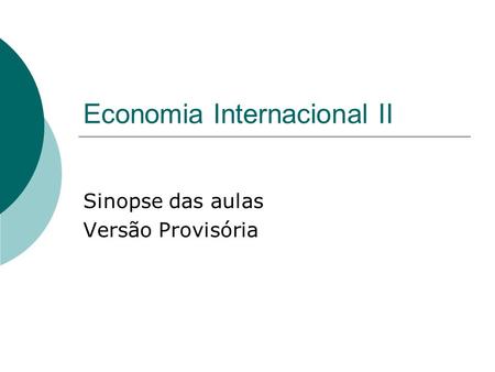 Economia Internacional II Sinopse das aulas Versão Provisória.