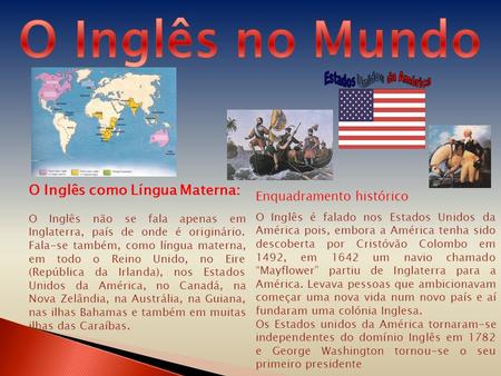 O Inglês no Mundo O Inglês como Língua Materna: Estados Unidos