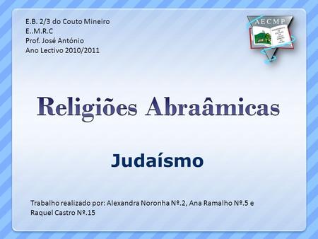 Religiões Abraâmicas Judaísmo E.B. 2/3 do Couto Mineiro E..M.R.C
