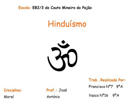 Hinduísmo Escola: EB2/3 do Couto Mineiro do Pejão