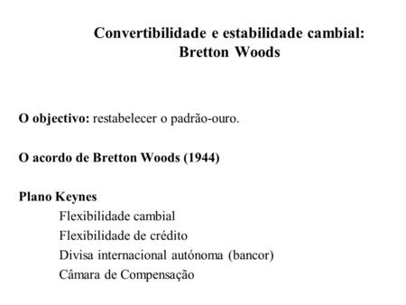 Convertibilidade e estabilidade cambial: Bretton Woods