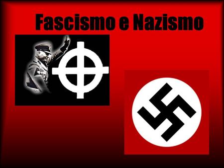 Fascismo e Nazismo Está um bom trabalho, referindo os aspectos da subida ao poder da extrema direita na Europa. Faltou enunciar os princípios do Fascismo,