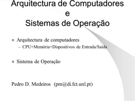 Arquitectura de Computadores e Sistemas de Operação