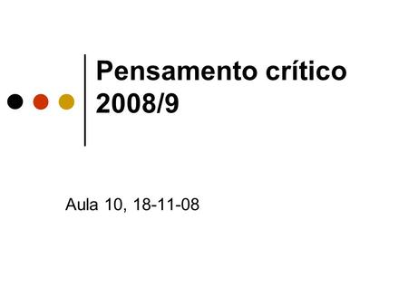 Pensamento crítico 2008/9 Aula 10, 18-11-08.