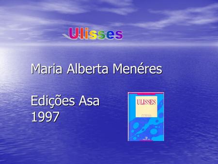 Ulisses Maria Alberta Menéres Edições Asa 1997
