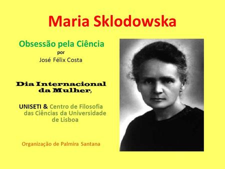 Maria Sklodowska Obsessão pela Ciência José Félix Costa