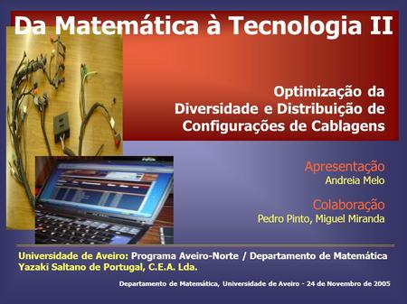 Universidade de Aveiro: Programa Aveiro-Norte / Departamento de Matemática Yazaki Saltano de Portugal, C.E.A. Lda. Departamento de Matemática, Universidade.