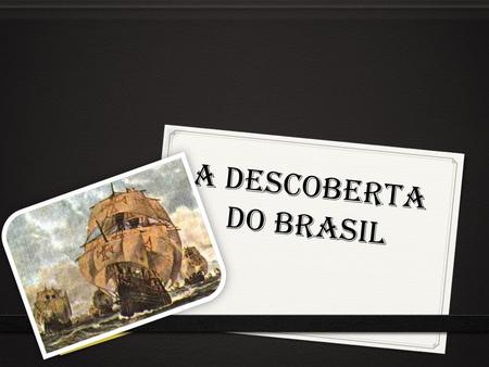 A descoberta do brasil.