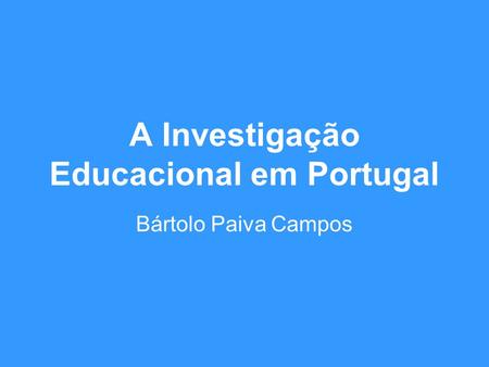 A Investigação Educacional em Portugal