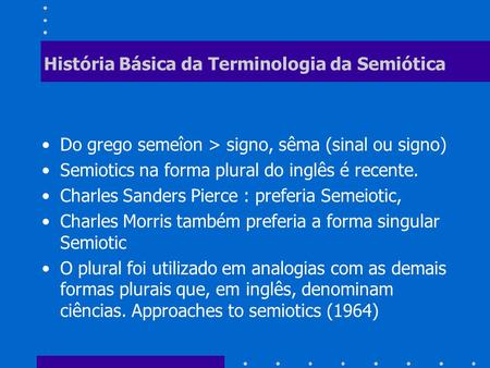 História Básica da Terminologia da Semiótica