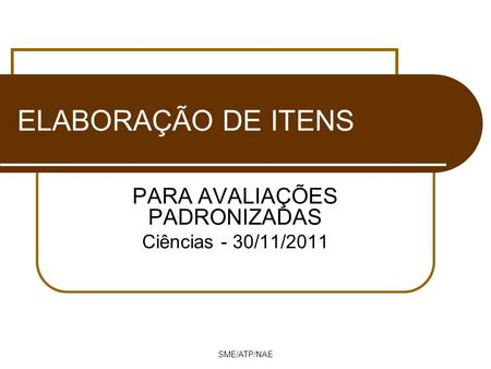 PARA AVALIAÇÕES PADRONIZADAS Ciências - 30/11/2011